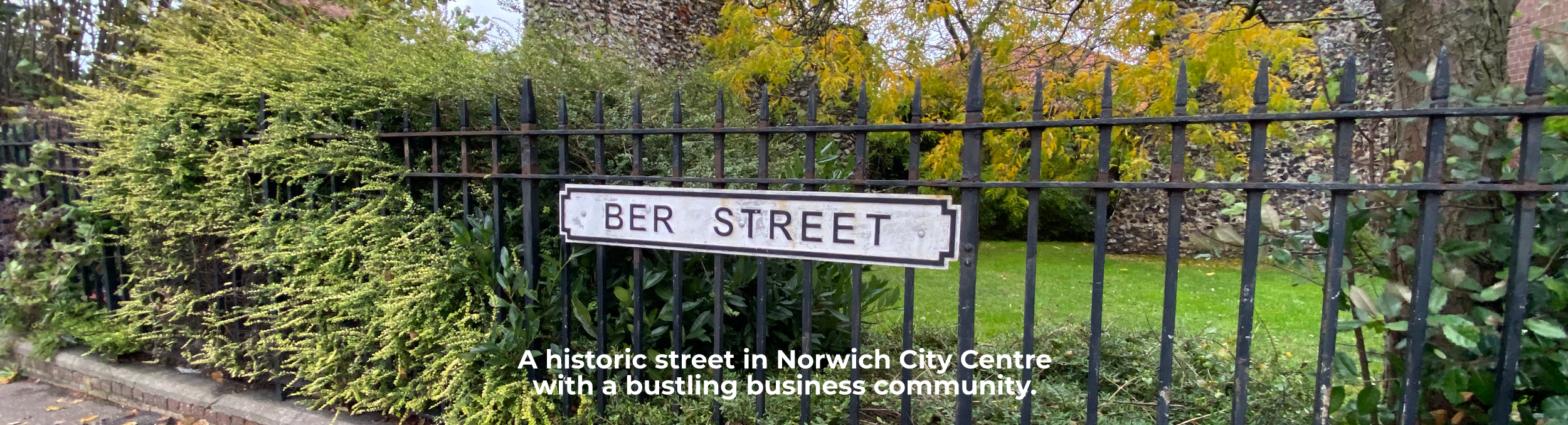 Ber Street is a historic street in Norwich City with many local businesses